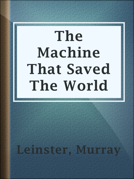 Title details for The Machine That Saved The World by Murray Leinster - Available